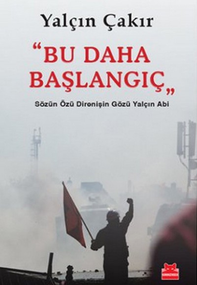 Bu Daha Başlangıç Sözün Özü Direnişin Gözü Yalçın Abi Bu Daha Başlangıç Sözün Özü Direnişin Gözü Yalçın Abi