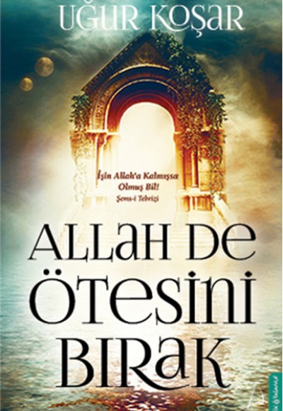 Allah De Ötesini Bırak Allah De Ötesini Bırak