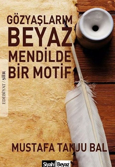 Gözyaşlarım Beyaz Mendilde Bir Motif Gözyaşlarım Beyaz Mendilde Bir Motif