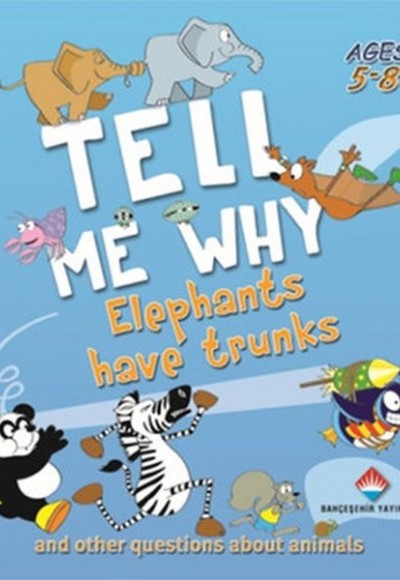 Tell Me Why Elephants Have Trunks Tell Me Why Elephants Have Trunks