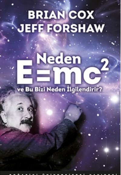 Neden E=mc2 ve Bu Bizi Neden İlgilendirir? Neden E=mc2 ve Bu Bizi Neden İlgilendirir?