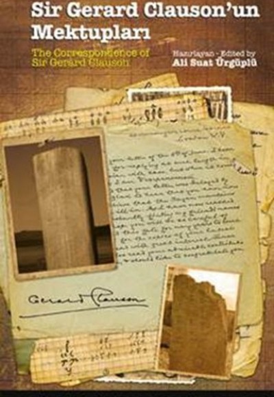 Sir Gerard Clauson'un Mektupları / The Correspondence of Sir Gerard Clauson Sir Gerard Clauson'un Mektupları / The Correspondence of Sir Gerard Clauson
