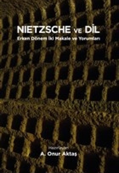 Nietzsche ve Dil - Erken Dönem İki Makale ve Yorumları Nietzsche ve Dil - Erken Dönem İki Makale ve Yorumları