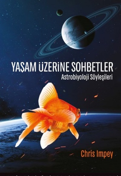 Yaşam Üzerine Sohbetler - Astrobiyoloji Söyleşileri Yaşam Üzerine Sohbetler - Astrobiyoloji Söyleşileri