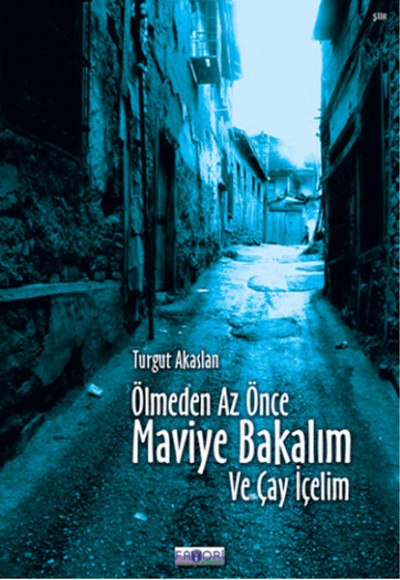 Ölmeden Az Önce Maviye Bakalım ve Çay İçelim Ölmeden Az Önce Maviye Bakalım ve Çay İçelim