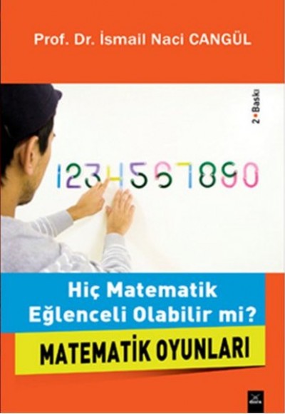 Matematik Oyunları Hiç Matematik Eğlenceli Olabilir mi? Matematik Oyunları Hiç Matematik Eğlenceli Olabilir mi?