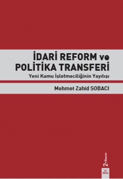 İdari Reform ve Politika Transferi Yeni Kamu İşletmeciliğinin Yayılışı İdari Reform ve Politika Transferi Yeni Kamu İşletmeciliğinin Yayılışı