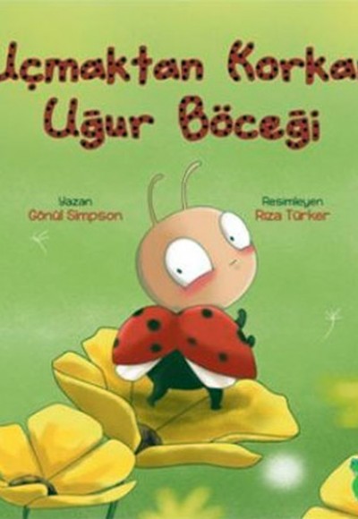 Uçmaktan Korkan Uğur Böceği Uçmaktan Korkan Uğur Böceği
