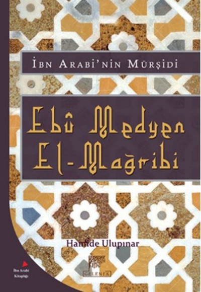 İbn Arabi'nin Mürşidi Ebu Medyen El-Mağribi İbn Arabi'nin Mürşidi Ebu Medyen El-Mağribi