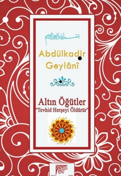 Altın Öğütler “Tevhid Herşeyi Öldürür” Altın Öğütler “Tevhid Herşeyi Öldürür”