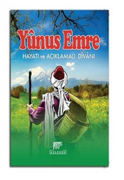 Yunus Emre Hayatı ve Açıklamalı Divanı Yunus Emre Hayatı ve Açıklamalı Divanı
