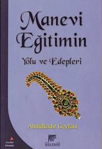 Manevi Eğitimin Yolu ve Edepleri Manevi Eğitimin Yolu ve Edepleri