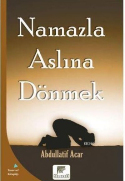 Namazla Aslına Dönmek Namazla Aslına Dönmek