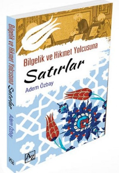 Bilgelik ve Hikmet Yolcusuna Satırlar Bilgelik ve Hikmet Yolcusuna Satırlar