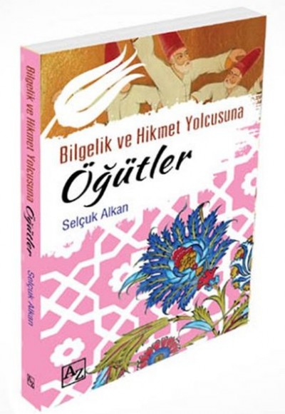 Bilgelik ve Hikmet Yolcusuna Öğütler Bilgelik ve Hikmet Yolcusuna Öğütler