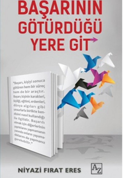 Başarının Götürdüğü Yere Git Başarının Götürdüğü Yere Git
