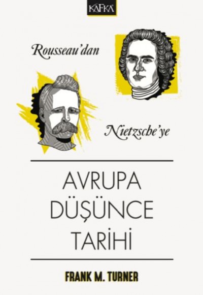 Rousseau'dan Nietzsche'ye Avrupa Düşünce Tarihi Rousseau'dan Nietzsche'ye Avrupa Düşünce Tarihi