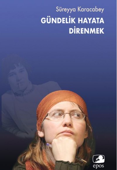 Gündelik Hayata Direnmek Gündelik Hayata Direnmek