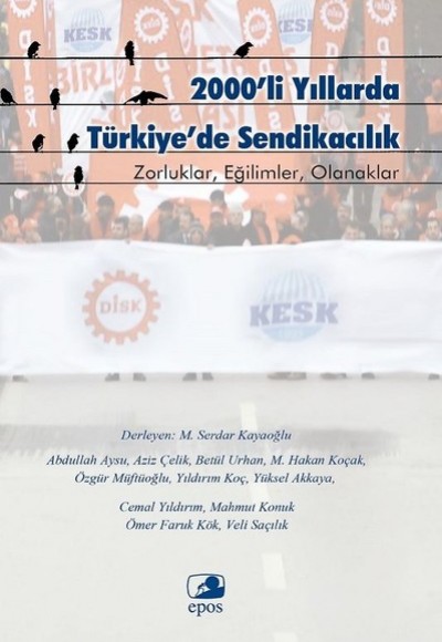2000'li Yıllarda Türkiye'de Sendikacılık 2000'li Yıllarda Türkiye'de Sendikacılık