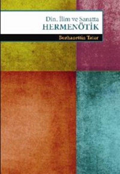 Din, İlim ve Sanatta Hermenötik Din, İlim ve Sanatta Hermenötik
