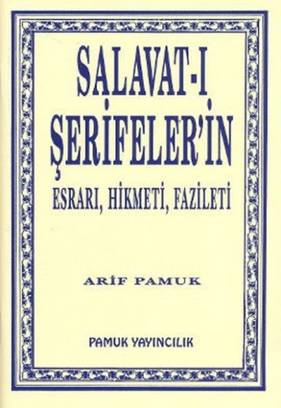 Salavat-ı Şerifelerin Esrarı, Hikmeti, Fazileti (Dua-038/P9) Salavat-ı Şerifelerin Esrarı, Hikmeti, Fazileti (Dua-038/P9)