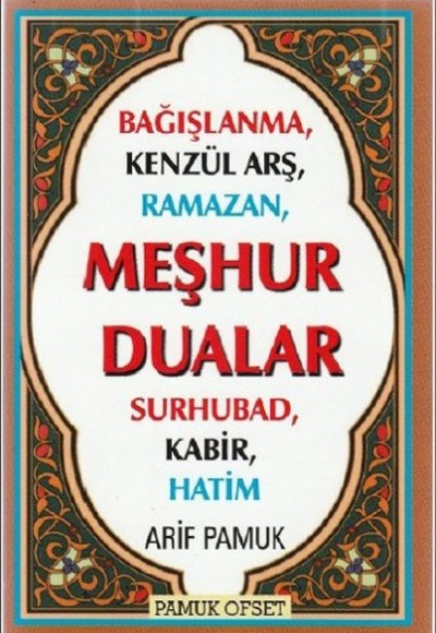 Meşhur Dualar (Kod:Dua-149) Bağışlanma, Kenzül Arş, Ramazan, Surhubad, Kabir, Hatim Meşhur Dualar (Kod:Dua-149) Bağışlanma, Kenzül Arş, Ramazan, Surhubad, Kabir, Hatim