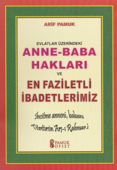 Evlatlar Üzerindeki Anne-Baba Hakları ve En Faziletli İbadetlerimiz (Dua-153) Evlatlar Üzerindeki Anne-Baba Hakları ve En Faziletli İbadetlerimiz (Dua-153)