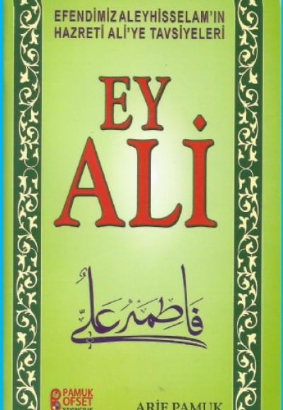 Ey Ali Efendimiz Aleyhisselam'ın Hazreti Ali'ye Tavsiyeleri Ey Ali Efendimiz Aleyhisselam'ın Hazreti Ali'ye Tavsiyeleri