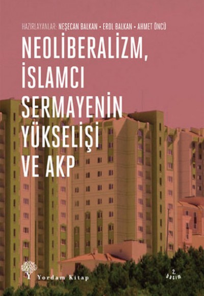 Neoliberalizm, İslamcı Sermayenin Yükselişi ve Akp Neoliberalizm, İslamcı Sermayenin Yükselişi ve Akp