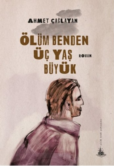 Ölüm Benden Üç Yaş Büyük Ölüm Benden Üç Yaş Büyük