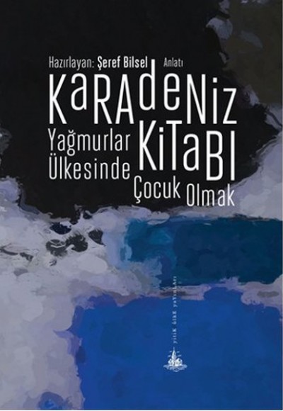 Karadeniz Kitabı - Yağmurlar Ülkesinde Çocuk Olmak Karadeniz Kitabı - Yağmurlar Ülkesinde Çocuk Olmak