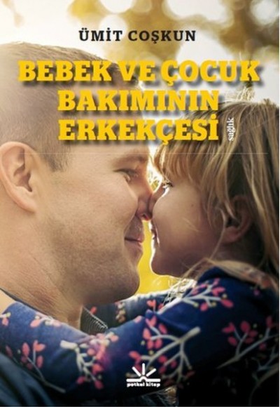 Bebek ve Çocuk Bakımının Erkekçesi Bebek ve Çocuk Bakımının Erkekçesi