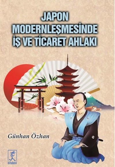 Japon Modernleşmesinde İş ve Ticaret Ahlakı Japon Modernleşmesinde İş ve Ticaret Ahlakı