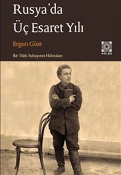 Rusya’da Üç Esaret Yılı Rusya’da Üç Esaret Yılı