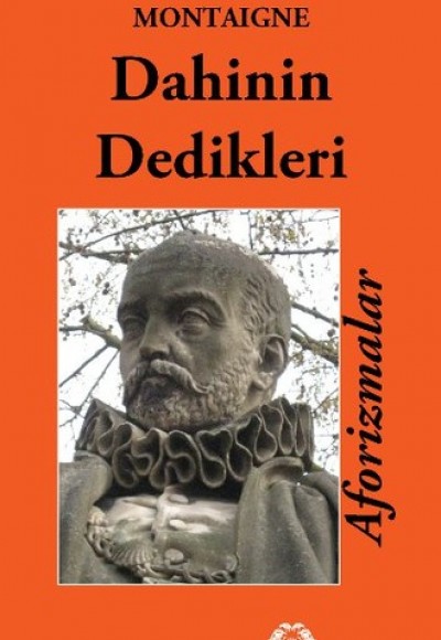 Dahinin Dedikleri Aforizmalar Dahinin Dedikleri Aforizmalar
