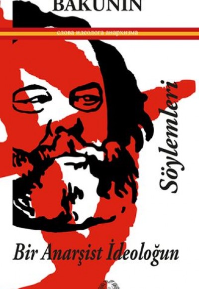Bir Anarşist İdeoloğun Söylemleri Bir Anarşist İdeoloğun Söylemleri