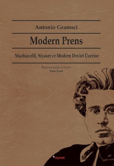 Modern Prens Machiavelli, Siyaset ve Modern Devlet Üzerine Modern Prens Machiavelli, Siyaset ve Modern Devlet Üzerine