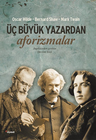 Üç Büyük Yazardan Aforizmalar Üç Büyük Yazardan Aforizmalar