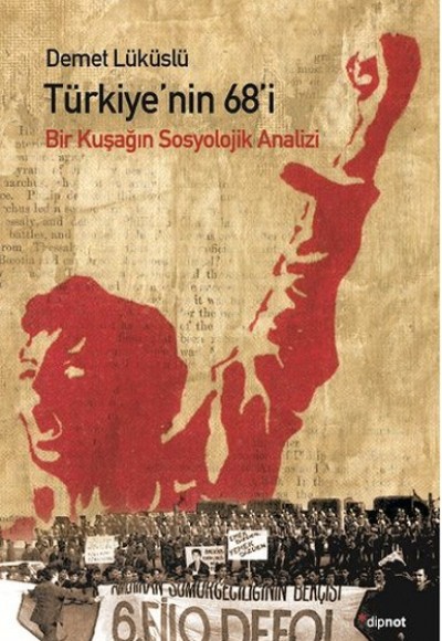 Türkiye’nin 68’i Bir Kuşağın Sosyolojik Analizi Türkiye’nin 68’i Bir Kuşağın Sosyolojik Analizi