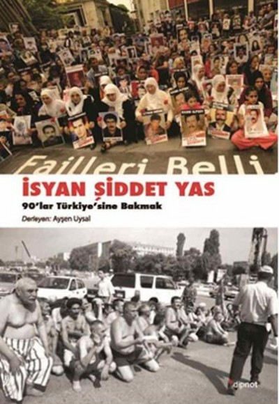 İsyan, Şiddet, Yas 90’lar Türkiye’sine Bakmak İsyan, Şiddet, Yas 90’lar Türkiye’sine Bakmak