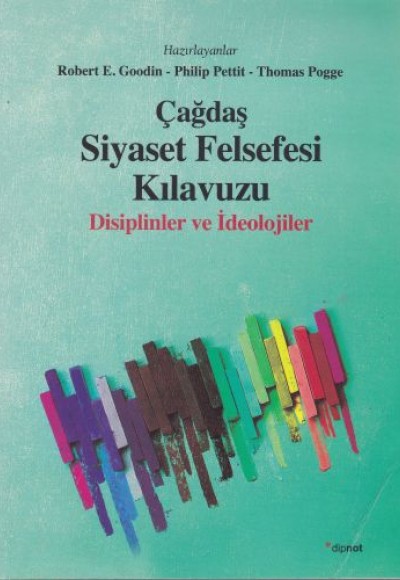 Çağdaş Siyaset Felsefesi Kılavuzu - Disiplinler ve İdeolojiler Çağdaş Siyaset Felsefesi Kılavuzu - Disiplinler ve İdeolojiler