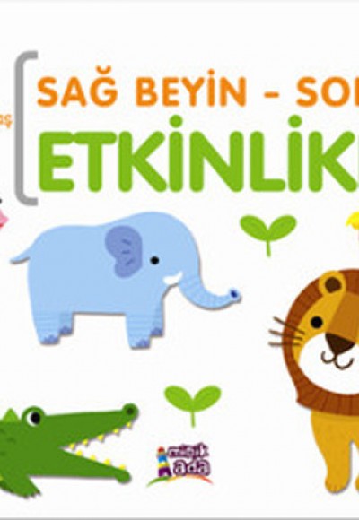 Sağ Beyin - Sol Beyin Etkinlikleri (4 Yaş) Sağ Beyin - Sol Beyin Etkinlikleri (4 Yaş)
