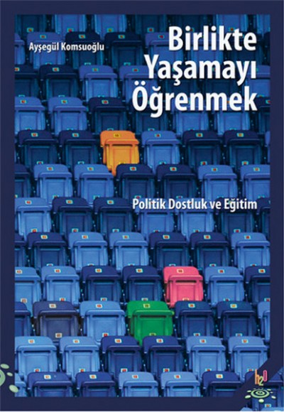 Birlikte Yaşamayı Öğrenmek Politik Dostluk ve Eğitim Birlikte Yaşamayı Öğrenmek Politik Dostluk ve Eğitim