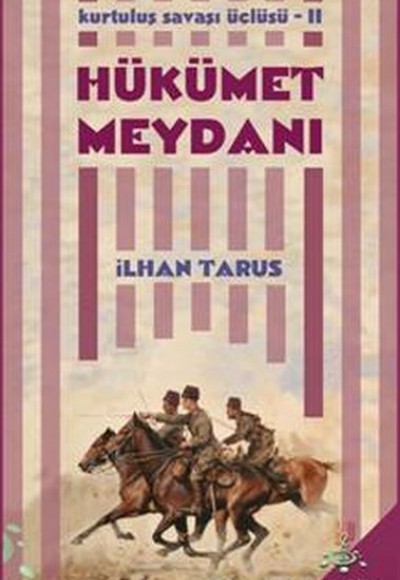 Kurtuluş Savaşı Üçlüsü 2 - Hükümet Meydanı Kurtuluş Savaşı Üçlüsü 2 - Hükümet Meydanı