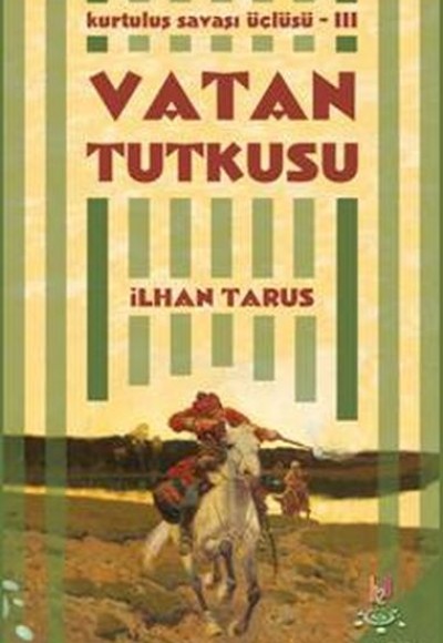 Kurtuluş Savaşı Üçlüsü 3 - Vatan Tutkusu Kurtuluş Savaşı Üçlüsü 3 - Vatan Tutkusu