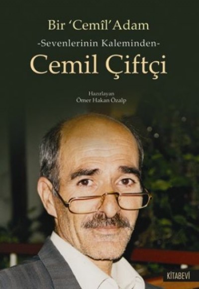 Bir Cemil Adam Sevenlerinin Kaleminden Cemil çiftçi Bir Cemil Adam Sevenlerinin Kaleminden Cemil çiftçi