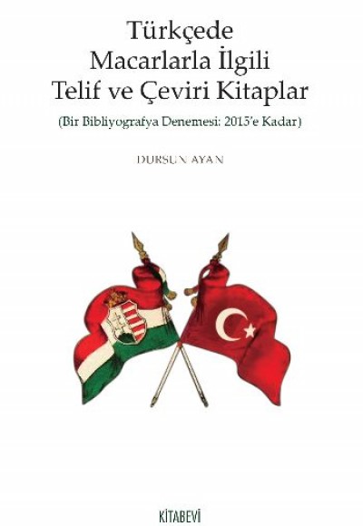 Türkçede Macarlarla İlgili Telif ve Çeviri Kitaplar Türkçede Macarlarla İlgili Telif ve Çeviri Kitaplar