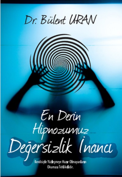 En Derin Hipnozumuz - Değersizlik İnancı En Derin Hipnozumuz - Değersizlik İnancı