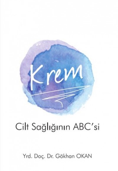 Krem - Cilt Sağlığı'nın ABC'si Krem - Cilt Sağlığı'nın ABC'si