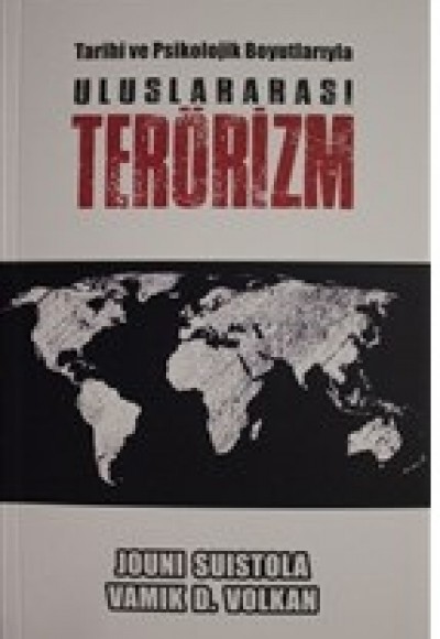 Tarihi ve Psikolojik Boyutlarıyla Uluslararası Terörizm Tarihi ve Psikolojik Boyutlarıyla Uluslararası Terörizm